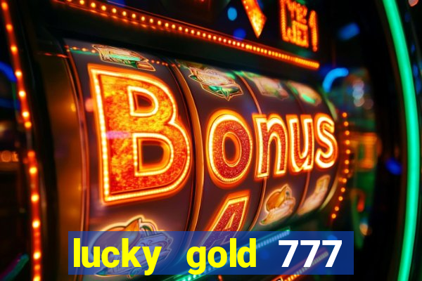 lucky gold 777 paga mesmo